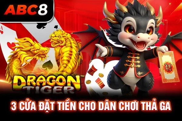 3 cửa đặt tiền cho dân chơi thả ga