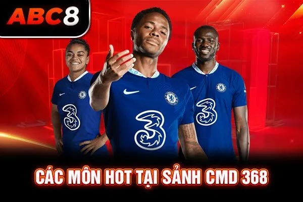 Các môn hot tại sảnh CMD 368