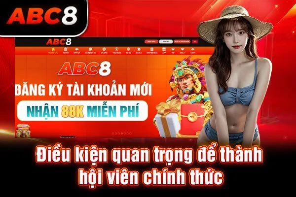 Điều kiện quan trọng để thành hội viên chính thức