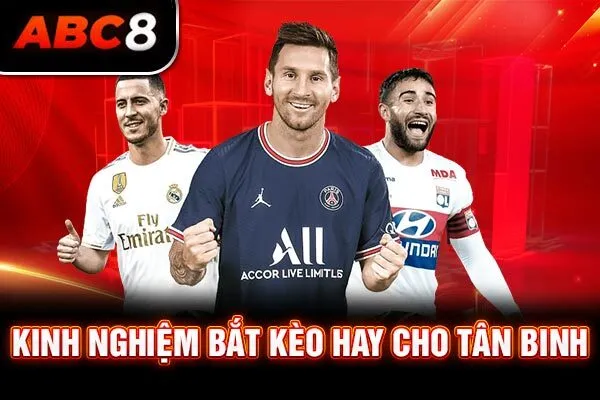 Kinh nghiệm bắt kèo hay cho tân binh