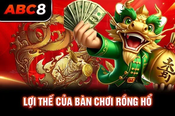 Lợi thế của bàn chơi Rồng Hổ