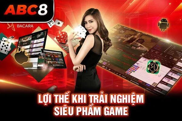 Lợi thế khi trải nghiệm siêu phẩm game