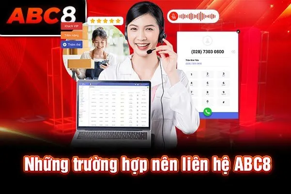 Những trường hợp nên liên hệ ABC8