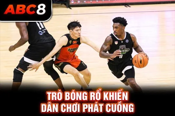 Trò bóng rổ khiến dân chơi phát cuồng